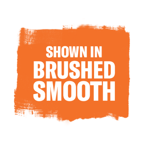 Shown in Brushed smooth